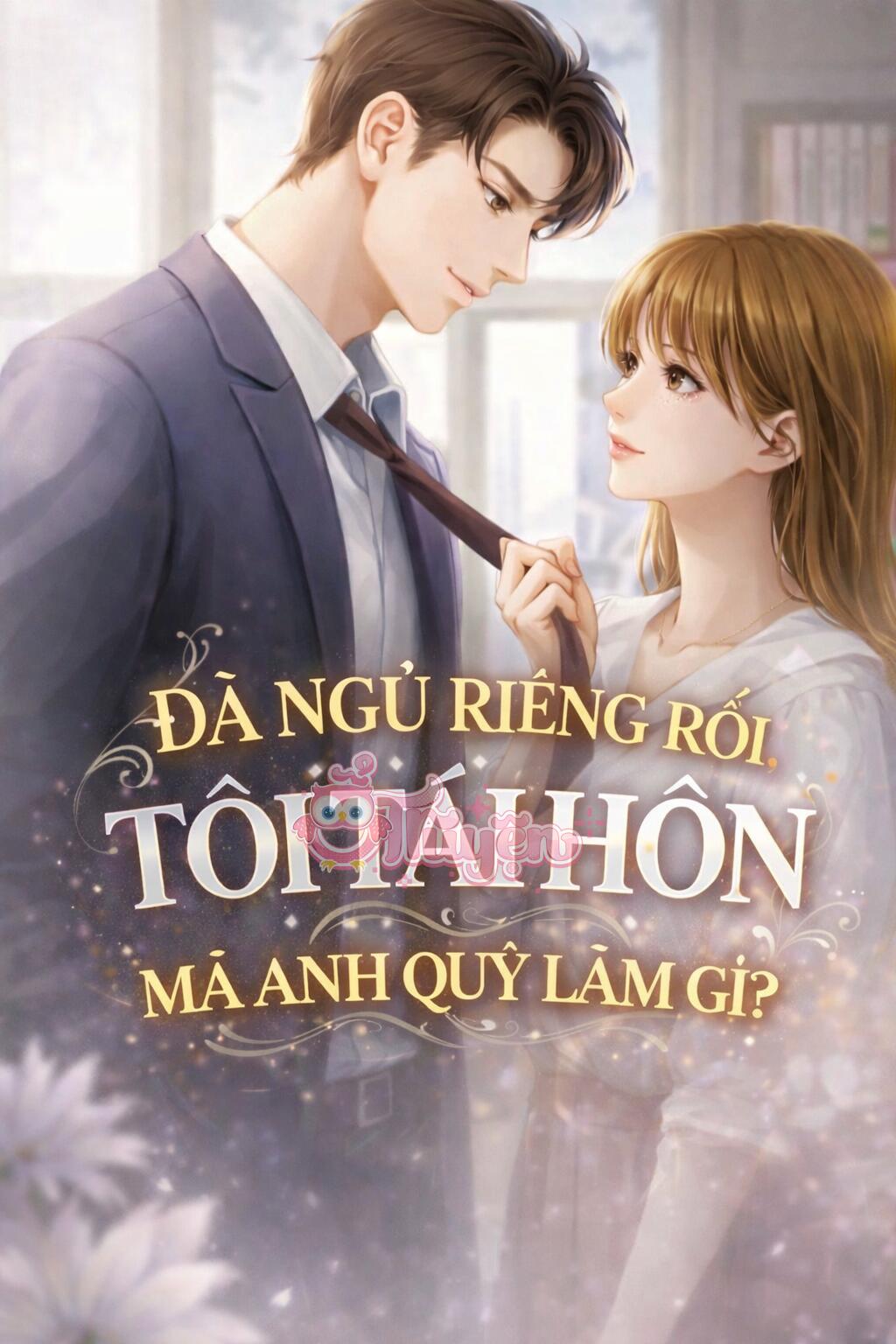 Đã Ngủ Riêng Rồi, Tôi Tái Hôn Mà Anh Quỳ Làm Gì? -