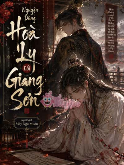 Nguyện Dùng Hòa Ly Đổi Giang Sơn
