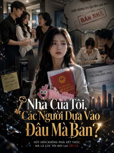 Nhà Của Tôi, Các Người Dựa Vào Đâu Mà Bán?