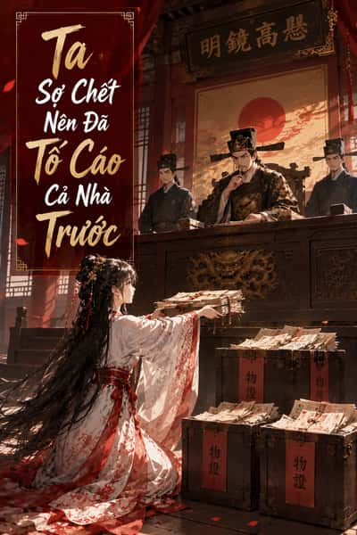 Ta Sợ Chết Nên Đã Tố Cáo Cả Nhà Trước