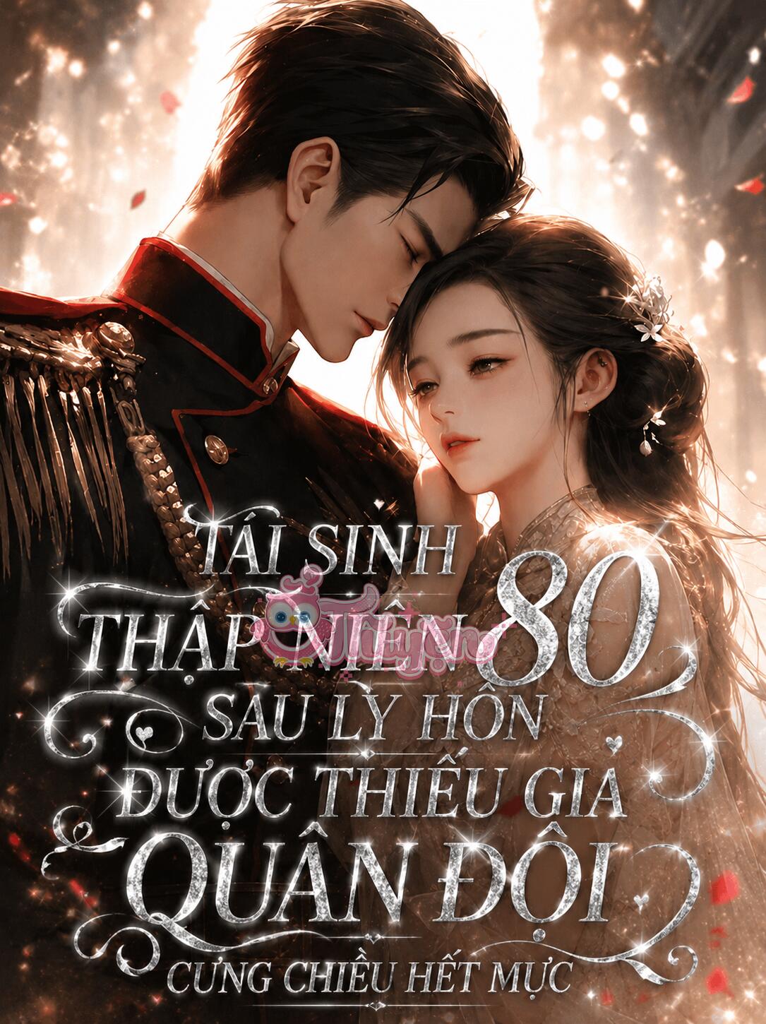 Tái Sinh Thập Niên 80 Sau Ly Hôn Được Thiếu Gia Quân Đội Cưng Chiều Hết Mực
