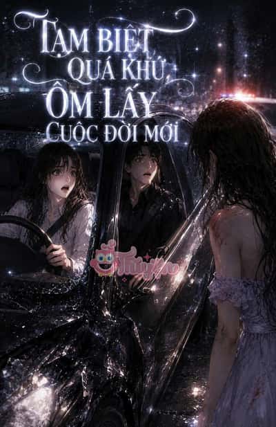 Tạm Biệt Quá Khứ, Ôm Lấy Cuộc Đời Mới