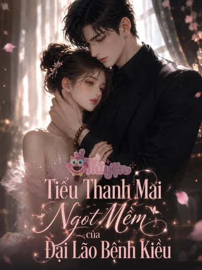 Tiểu Thanh Mai Ngọt Mềm Của Đại Lão Bệnh Kiều