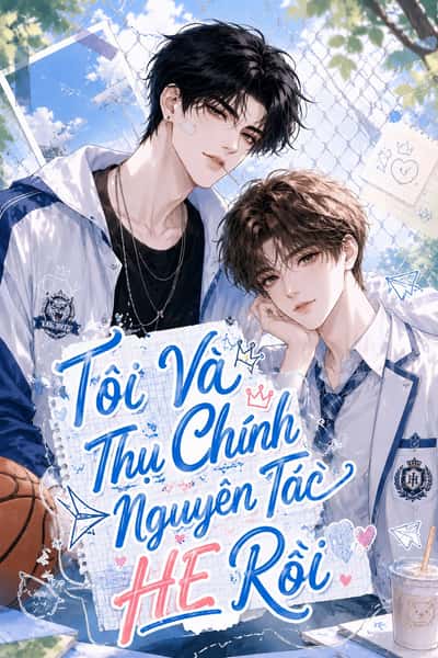 Tôi Và Thụ Chính Nguyên Tác HE Rồi