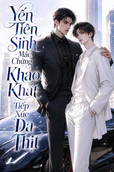 Yến Tiên Sinh Mắc Chứng Khao Khát Tiếp Xúc Da Thịt